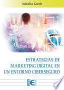 Estrategias de Marketing Digital en un entorno Ciberseguro