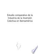 Estudio comparativo de la industria de la inversión colectiva en Iberoamérica