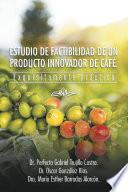 ESTUDIO DE FACTIBILIDAD DE UN PRODUCTO INNOVADOR DE CAF�.