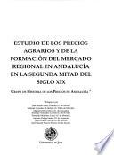 Estudio de los precios agrarios y de la formación del mercado regional en Andalucía en la segunda mitad del siglo XIX