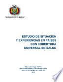 Estudio de Situacion y Experiencias Internacionales en Paises con Cobertura Universal en Salud