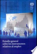 Estudio General Sobre los Instrumentos Relativos al Empleo