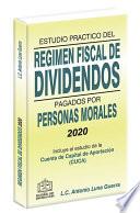 ESTUDIO PRACTICO DEL REGIMEN FISCAL DE DIVIDENDOS PAGADOS POR PERSONAS MORALES 2020