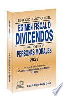 Estudio Práctico del Régimen Fiscal de Dividendos Pagados por Personas Morales 2021