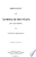 Estudio sobre las minas de oro y plata de Colombia