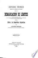 Estudio técnico acerca de la aplicación de las reglas para la demarcación de limitas, i especialmente del límite en ... los Andes, según ... los convenois internacionales entre Chile i la república Arjentina