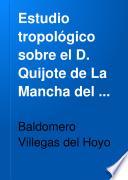 Estudio tropológico sobre el D. Quijote de la Mancha del sin par Cervantes