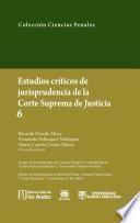 Estudios críticos de jurisprudencia de la Corte Suprema de Justicia 6