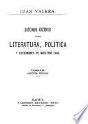 Estudios críticos sobre literatura, política y costumbres de nuestros dias