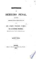 Estudios de Derecho Penal. Lecciones pronunciados en el Ateneo de Madrid en 1839 y 1840. Segunda edicion