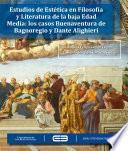 Estudios de Estética en Filosofía y Literatura de la baja Edad Media: los casos de Buenaventura de Bagnoregio y Dante Alighieri