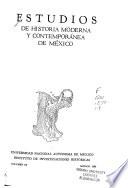 Estudios de historia moderna y contemporánea de México