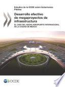 Estudios de la OCDE sobre Gobernanza Pública Desarrollo efectivo de megaproyectos de infraestructura El caso del Nuevo Aeropuerto Internacional de la Ciudad de México