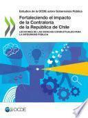 Estudios de la OCDE sobre Gobernanza Pública Fortaleciendo el impacto de la Contraloría de la República de Chile Lecciones de las ciencias conductuales para la Integridad Pública