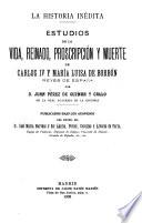 Estudios de la Vida, Reinado, Proscripción Y Meurte de Carlos IV Y María Luisa de Borbón, Reyes de España