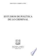 Estudios de política de lo criminal