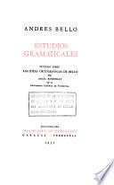 Estudios gramaticales; prólogo sobre las ideas ortográficas de Bello, por Ángel Rosenblat