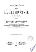 Estudios históricos sobre el Derecho Civil en Cataluña