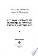 Estudios juridicos en homenaje al Profesor Enrique Martinez Paz