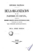 Estudios políticos de la organizacion de los partidos en España