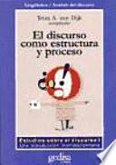 Estudios sobre el discurso : una introducción multidisciplinaria. 1. El discurso como estructura y proceso