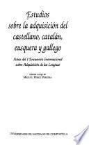 Estudios sobre la adquisición del castellano, catalán, eusquera y gallego