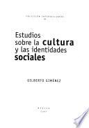 Estudios sobre la cultura y las identidades sociales