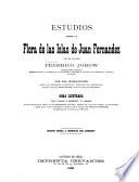Estudios sobre la flora de las islas de Juan Fernandez