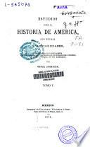 Estudios sobre la historia de América, sus ruinas y antigüedades