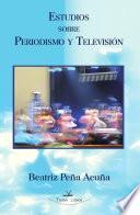 Estudios sobre periodismo y televisión
