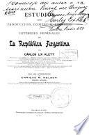 Estudios sobre producción, comercio, finanzas é intereses generales de la República Argentina