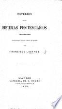 Estudios sobre sistemas penitentiarios; lecciones pronunciadas en el Ateneo de Madrid