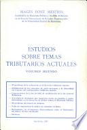 Estudios sobre temas tributarios actuales. Vol 2