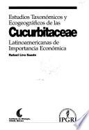 Estudios taxonómicos y ecogeográficos de las Cucurbitaceae latinoamericanas de importancia económica