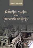 Estudios varios de Derecho notarial