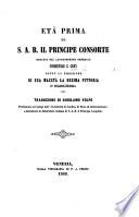 Età prima di S. A. R. il Principe Consorte ... Traduzione di G. Volpe, etc