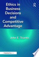 Ethics in Business Decisions and Competitive Advantage