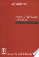Etica a Nicómaco : Libros I y VI