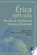 Ética aplicada desde la medicina hasta el humor
