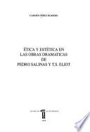 Ética y estética en las obras dramáticas de Pedro Salinas y T.S. Eliot