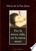 Ets la meva vida, ets la meva mort