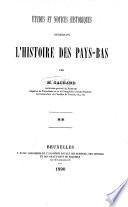 Études et notices historiques concernant l'histoire des Pays-Bas