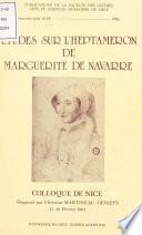 Études sur «L'Heptaméron» de Marguerite de Navarre : Colloque de Nice des 15 et 16 février 1992