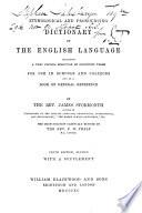 Etymological and Pronouncing Dictionary of the English Language, Including a Very Copious Selection of Scientific Terms ... The Pronunciation Carefully Revised by P.H. Phelp