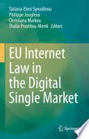 EU Internet Law in the Digital Single Market