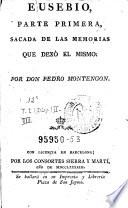 Eusebio, parte primera [a cuarta], sacada de las memorias que dexo̕ el mismo