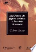 Eva Perón, de figura política a heroína de novela
