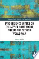 Evacuee Encounters on the Soviet Home Front During the Second World War