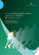 Evaluación antropométrica y motriz condicional de niños y adolescentes