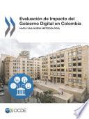 Evaluación de Impacto del Gobierno Digital en Colombia Hacia una Nueva Metodología